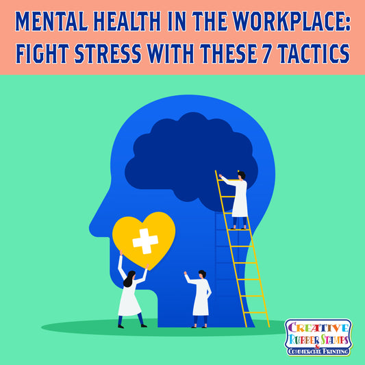 Mental Health in the Workplace: Fight Stress With These 7 Tactics