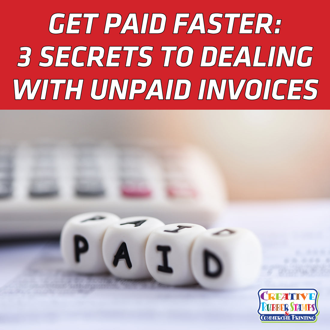 Get Paid Faster: 3 Secrets to Dealing With Unpaid Invoices